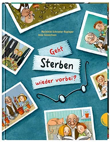 Geht Sterben wieder vorbei?: Antworten auf Kinderfragen zu Tod und Trauer