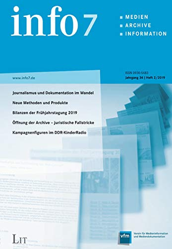 Info 7: Information und Dokumentation in Archiven, Medienbanken, Datenbanken. Jahrgang 34, Heft 2/2019