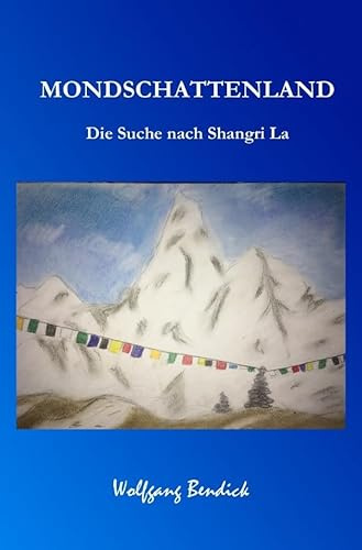 Mondschattenland: Die Suche nach Shangri La (‚zu wasser und zu lande‘)