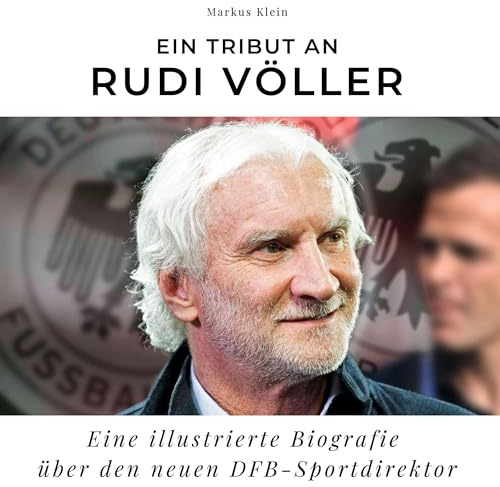 Ein Tribut an Rudi Völler: Eine illustrierte Biografie über den neuen DFB-Sportdirektor