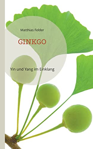 Ginkgo: Yin und Yang im Einklang