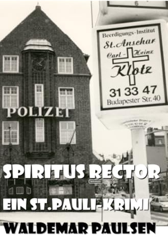 Spiritus Rector: Ein St.Pauli-Krimi (Bürde der Lust, Bismarck von unten, Kommissar Herbst und der Rüde Rüdiger)