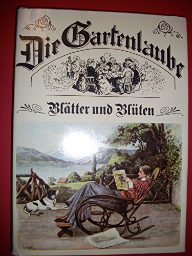 Die Gartenlaube. Blätter und Blüten