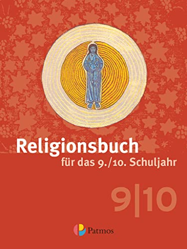 Religionsbuch (Patmos) - Für den katholischen Religionsunterricht - Sekundarstufe I - 9./10. Schuljahr: Schulbuch (Religionsbuch (Patmos), Sekundarstufe I, 9./10. Schuljahr)