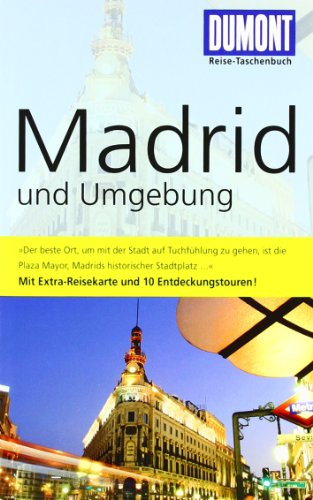 DuMont Reise-Taschenbuch Reiseführer Madrid und Umgebung: Mit 10 Entdeckungstouren