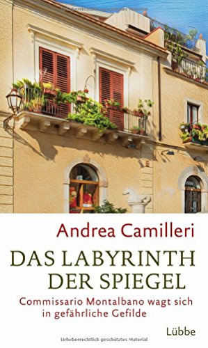 Das Labyrinth der Spiegel: Commissario Montalbano wagt sich in gefährliche Gefilde. Roman