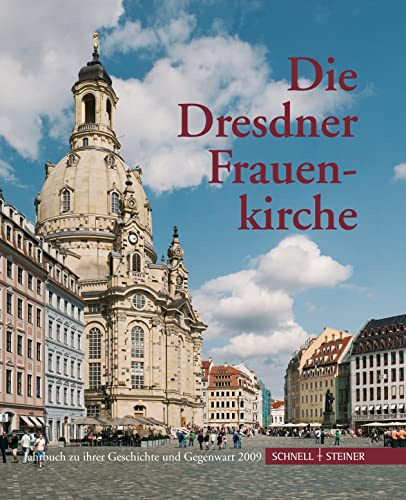 Die Dresdner Frauenkirche: Jahrbuch zu ihrer Geschichte und Gegenwart, Band 13 (Jahrbuch Dresdner Frauenkirche, Band 13)