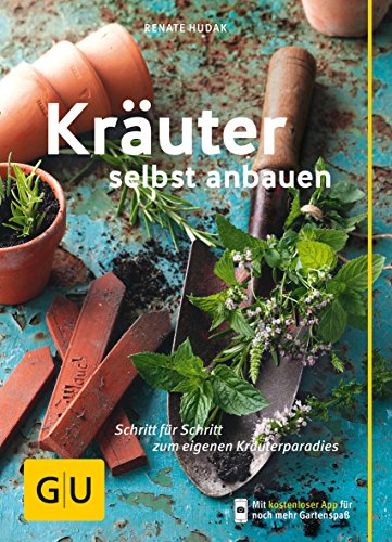 Kräuter selbst anbauen: Schritt für Schritt zum eigenen Kräuterparadies (GU Gartenpraxis)