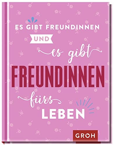 Es gibt Freundinnen. Und es gibt Freundinnen fürs Leben: Das perfekte Geschenk für die beste Freundin