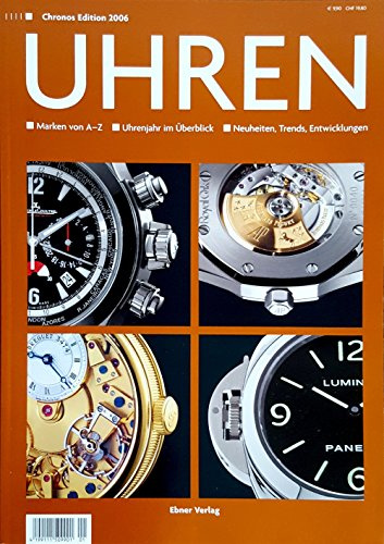 Chronos Edition 2006 Uhren (Marken von A - Z , Uhrenjahr im Überblick , Neuheiten, Trends, Entwicklungen)
