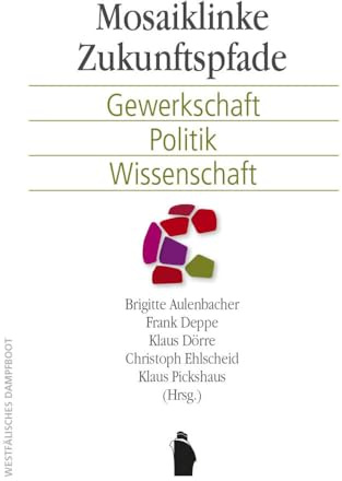 Mosaiklinke Zukunftspfade: Gewerkschaft, Politik, Wissenschaft