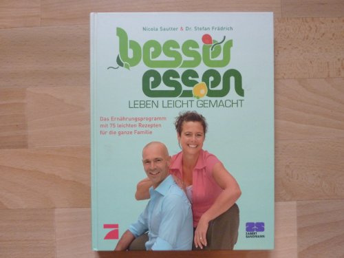 Besser essen - Leben leicht gemacht: Das Ernährungsprogramm mit 75 leichten Rezepten für die ganze Familie. Das Praxisbuch zur ProSieben-Serie