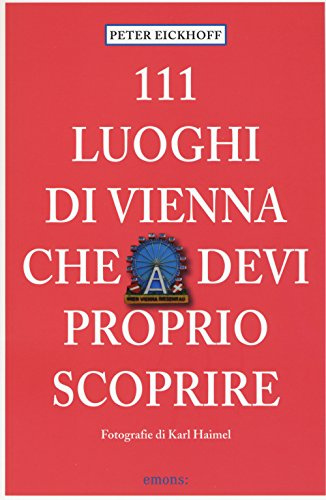 111 Luoghi di Vienna che devi proprio scoprire