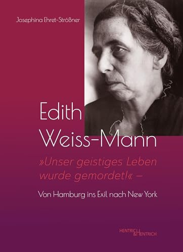 Edith Weiss-Mann: „Unser geistiges Leben wurde gemordet!“ – Von Hamburg ins Exil nach New York