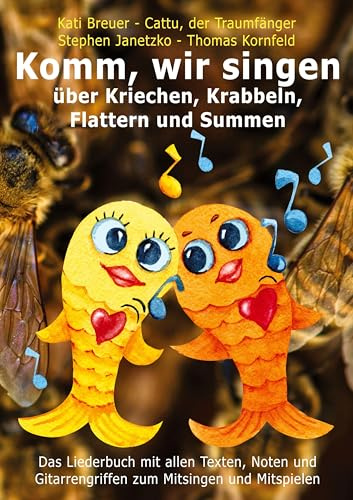 Komm, wir singen über Kriechen, Krabbeln, Flattern und Summen: Das Liederbuch mit allen Texten, Noten und Gitarrengriffen zum Mitsingen und Mitspielen