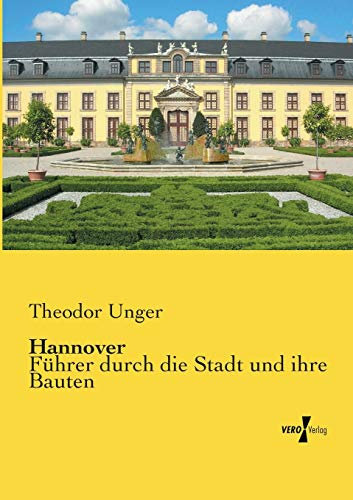 Hannover: Fuehrer durch die Stadt und ihre Bauten: Führer durch die Stadt und ihre Bauten