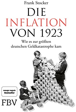Die Inflation von 1923: Wie es zur größten deutschen Geldkatastrophe kam