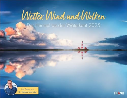 Wetter, Wind und Wolken Kalender 2025 - Der Himmel an der Waterkant: Das Küstenwetter in einem großen Foto-Kalender mit Kommentaren von „Wetterfrosch“ ... im Großformat mit spektakulären Fotos.