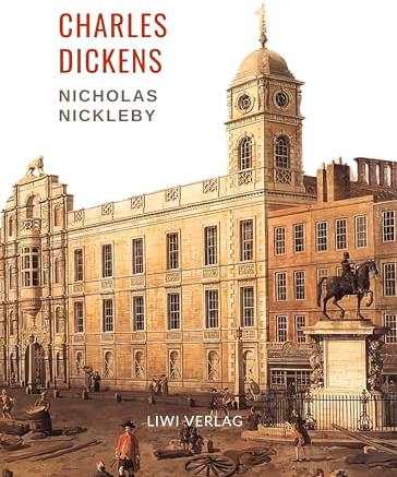 Charles Dickens: Nicholas Nickleby. Vollständige Neuausgabe