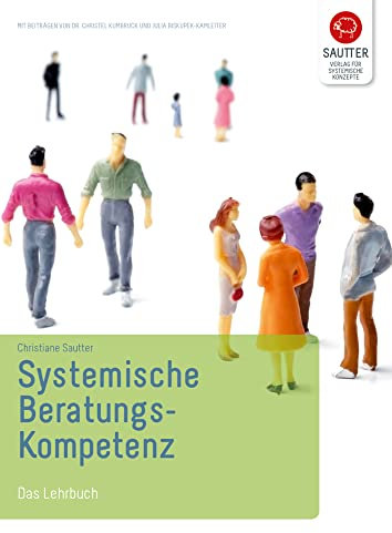 Systemische Beratungskompetenz: Das Lehrbuch