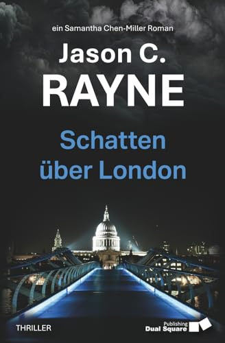 Schatten über London: Thriller | Pageturner | Ein fesselnder Cyberkrimi über einen Milliarden-Raub, tödliche Verschwörungen und ein unschlagbares Team ... die Zeit (ein Samantha Chen-Miller Roman)