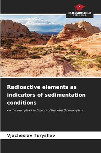 Radioactive elements as indicators of sedimentation conditions: on the example of sediments of the West Siberian plate