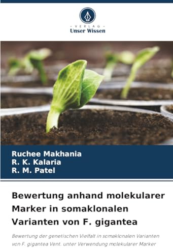Bewertung anhand molekularer Marker in somaklonalen Varianten von F. gigantea: Bewertung der genetischen Vielfalt in somaklonalen Varianten von F. gigantea Vent. unter Verwendung molekularer Marker