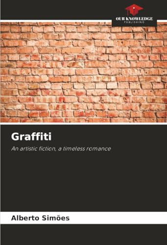 Graffiti: An artistic fiction, a timeless romance