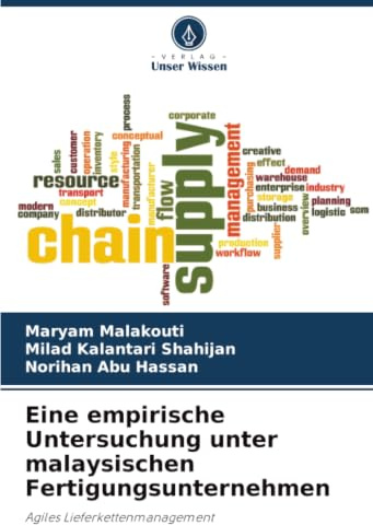 Eine empirische Untersuchung unter malaysischen Fertigungsunternehmen: Agiles Lieferkettenmanagement