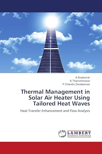 Thermal Management in Solar Air Heater Using Tailored Heat Waves: Heat Transfer Enhancement and Flow Analysis