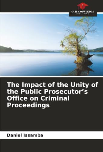 The Impact of the Unity of the Public Prosecutor’s Office on Criminal Proceedings: DE