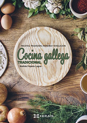 Cocina gallega tradicional: Recetas, tradición, historía y evolución (TURISMO / OCIO - MONTES E FONTES - Gastronomía)