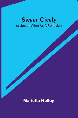 Sweet Cicely - or Josiah Allen as a Politician