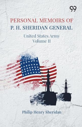 Personal Memoirs Of P. H. Sheridan: General, United States Army Volume II
