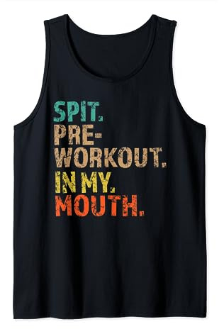 Spit Preworkout In My Mouth Tank Top