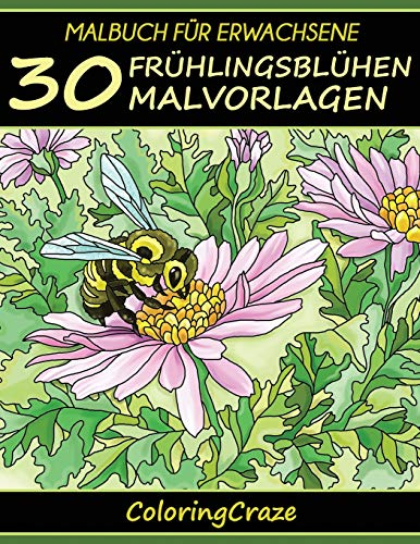 Malbuch für Erwachsene: 30 Frühlingsblühen Malvorlagen (Bunte Jahreszeiten, Band 1)