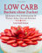Low Carb Backen ohne Zucker: 33 Rezepte ohne Kohlenhydrate für Kuchen, Kekse, Brot und Brötchen