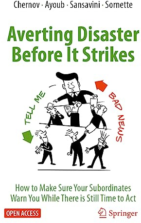 Averting Disaster Before It Strikes: How to Make Sure Your Subordinates Warn You While There is Still Time to Act