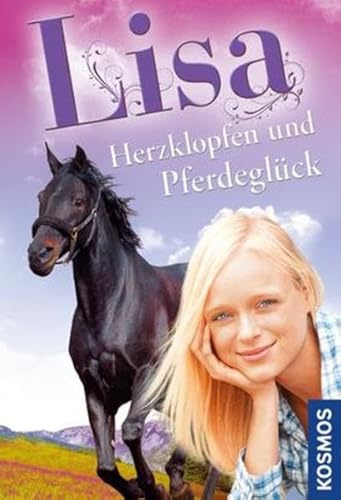 Lisa, Herzklopfen und Pferdeglück: Dreifachband: Drei Abenteuer in einem Band: Lisa, verliebt!; Nur Mut, Lisa!; Was nun, Lisa?