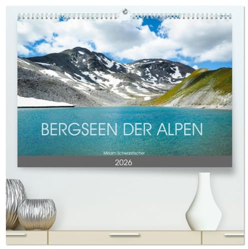 Bergseen der Alpen (hochwertiger Premium Wandkalender 2026 DIN A2 quer), Kunstdruck in Hochglanz (CALVENDO Natur)