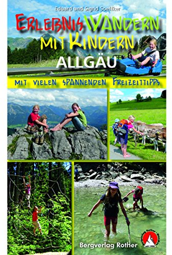 Erlebniswandern mit Kindern Allgäu: 30 Touren mit GPS-Tracks und vielen Freizeittipps (Rother Wanderbuch)