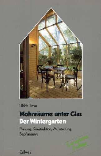 Der Wintergarten: Wohnräume unter Glas. Planung, Konstruktion, Ausstattung, Bepflanzung (... rund ums Haus)
