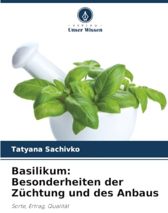 Basilikum: Besonderheiten der Züchtung und des Anbaus: Sorte, Ertrag, Qualität
