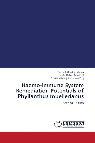 Haemo-immune System Remediation Potentials of Phyllanthus muellerianus: Second Edition