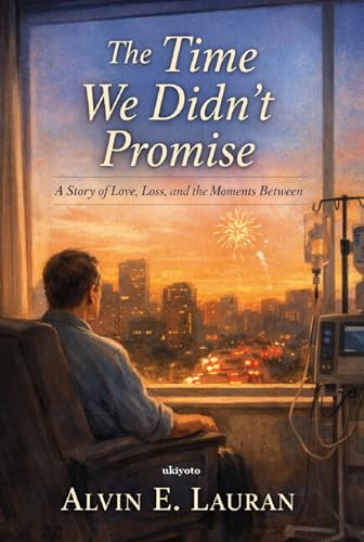 The Time We Didn't Promise | A Story of Love, Loss, and the Moments Between