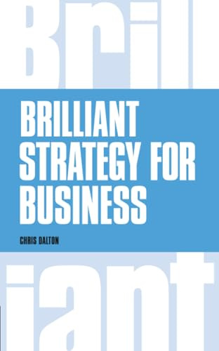 Brilliant Strategy for Business: How to plan, implement and evaluate strategy at any level of management