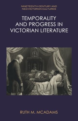 Temporality and Progress in Victorian Literature (Nineteenth-Century and Neo-Victorian Cultures)
