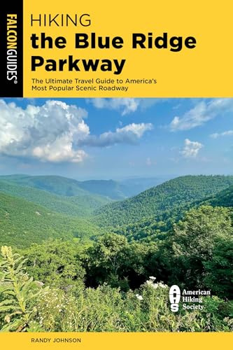 Hiking the Blue Ridge Parkway: The Ultimate Travel Guide to America's Most Popular Scenic Roadway, Fourth Edition (Regional Hiking Series)