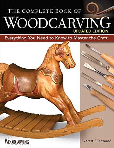 The Complete Book of Woodcarving, Updated Edition: Everything You Need to Know to Master the Craft (Fox Chapel Publishing) Expert Instruction from Beginner to Advanced, with Projects and Patterns