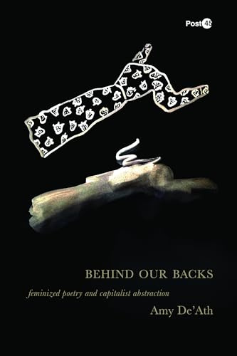 Behind Our Backs: Feminized Poetry and Capitalist Abstraction (Post*45)